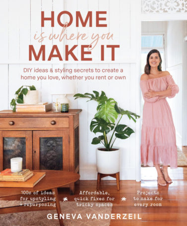 Images and text from 'Home Is Where You Make It' by Geneva Vanderzeil, photography by Geneva Vanderzeil. Murdoch Books RRP $35.00.